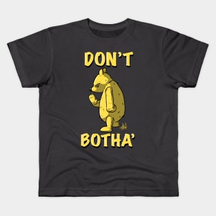 Don’t Bother Kids T-Shirt